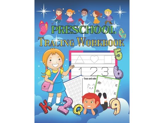 Preschool Tracing Workbook: Learn to Trace Shapes Line Tracing ABC Letters Patterns Number Print and More. Preschool, Kindergarten and Kids 4-6