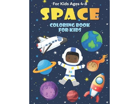 Space Coloring Book for Kids Ages 4-8: Fun, and Educational Outer Space Coloring Books with Planets, Rocket Ships, Astronauts, Aliens & More!