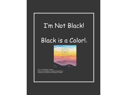 I'm Not Black! Black is a Color!