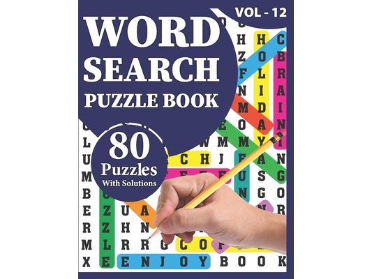 Word Search Puzzle Book: 80 Large Print Awesome Adults And Seniors Word Search Brain Games Logic Puzzles Including Solutions For Travel Time Enjoyment