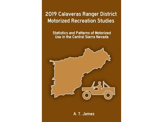 2019 Calaveras Ranger District Motorized Recreation Studies: Statistics and Patterns of Motorized Use in the Central Sierra Nevada