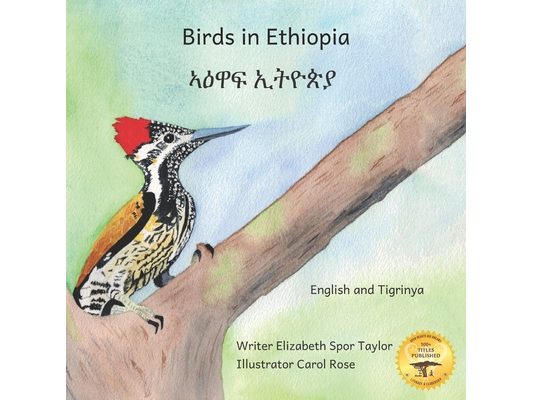 Birds in Ethiopia: The Fabulous Feathered Inhabitants of East Africa in Tigrinya and English