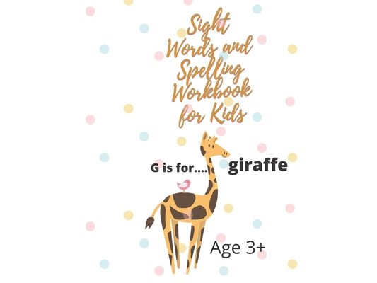 Sight Words and Spelling Workbook for Kids: Learn, track and practice over 100 common high-frequency words for children learning to write and read. Ag