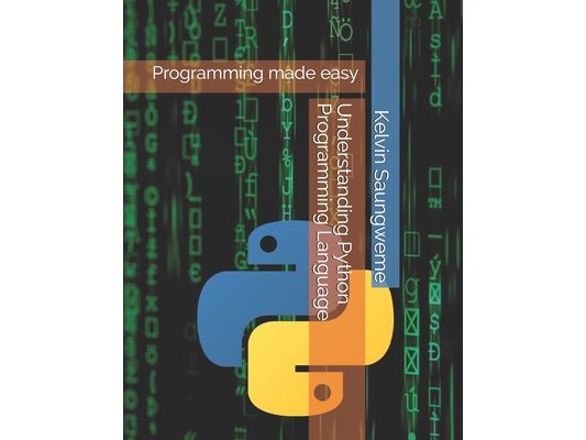 Understanding Python Programming Language: Programming made easy