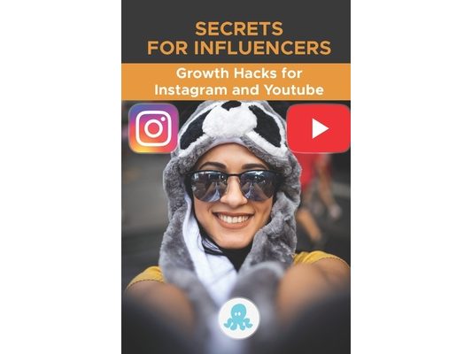Secrets for Influencers: Growth Hacks for Instagram and Youtube.: Tricks, Keys and Professional Secrets to Gain Followers and Multiply Reach on
