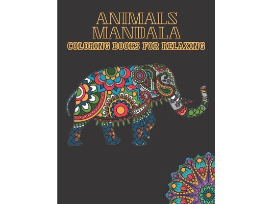 Animal mandala coloring books for relaxing: A coloring book with Lions, Butterfly, Horse, Cats, Dogs, Fish, Wolf, and many more! (Animals with Mandala