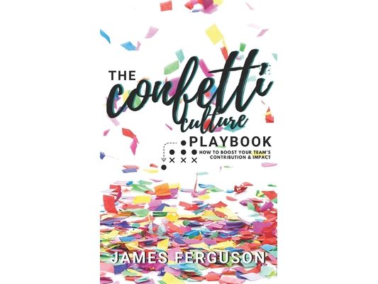 The Confetti Culture Playbook: How to boost your team's contribution and impact