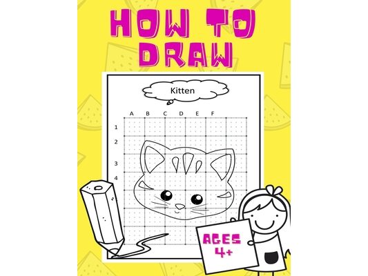 How To Draw: For kids ages 4+ years! Easy technique for a beginner, preschooler; train your kid to draw while having fun! 50 pages.
