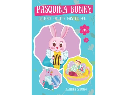Pasquina Bunny - History of the Easter Egg: A sweet Easter book for kids aged 4-8, with free coloring pages