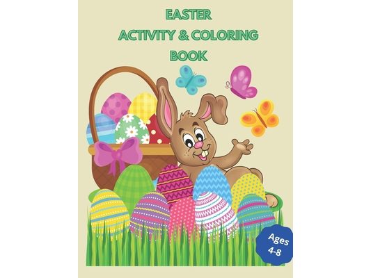 Easter Activity & Coloring Book: Fun activities and coloring pages for kids 4-8