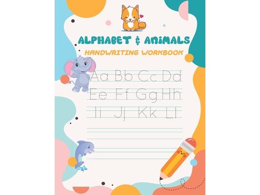 Alphabet & Animals Handwriting workbook: Alphabet Tracing Book for Preschoolers and Kids Ages 3-5 - 79 pages Handwriting Workbook for Preschoolers Alp