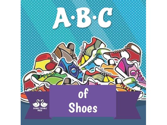 ABC of Shoes: A Rhyming Children's Picture Book