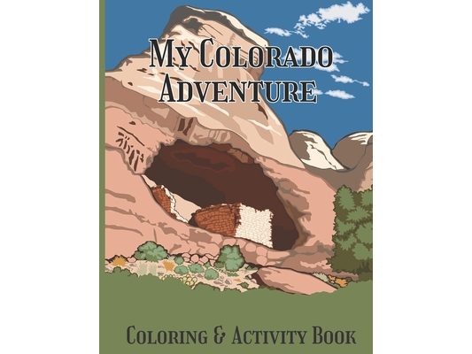 My Colorado Adventure Coloring & Activity Book: Color and Learn Fun Points of Interest in Colorado State