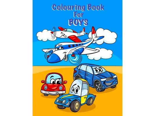 Colouring Book For Boys: Trains, Cars, Boats and Planes. Suitable for boys aged 4 - 8