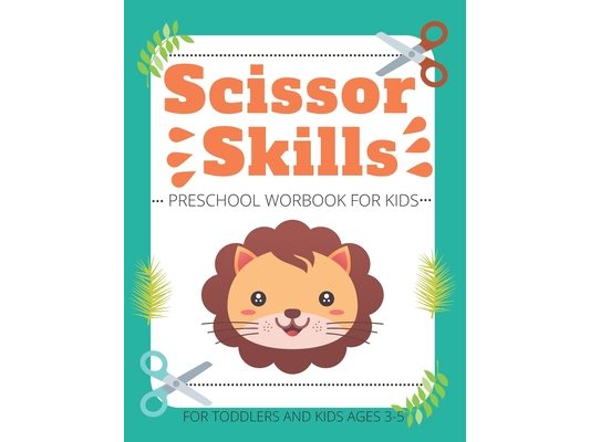 Scissor Skills Preschool Workbook for Kids For Toddlers and Kids ages 3-5: A Fun Cutting Practice Activity Book