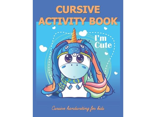 Cursive Activity Book - Cursive Handwriting Book for Kids: For Beginners