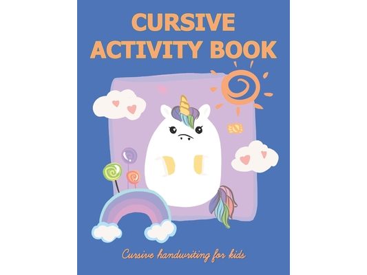 Cursive Activity Book - Cursive Handwriting Book for Kids: Letter Tracing