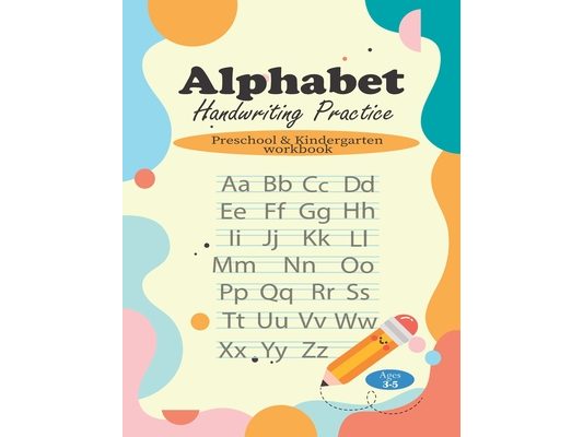 Alphabet Handwriting Practice: Preschool & Kindergarten workbook for kids, Ages 3-5