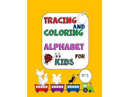 Tracing and Coloring Alphabet for Kids N° 1: Letter tracing book for kids of all ages: Easy to Trace Alphabet Practice and the first learn to write wo