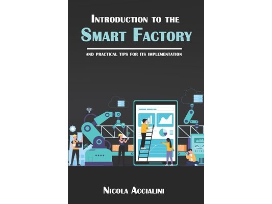Introduction to the Smart Factory: and practical tips for its implementation