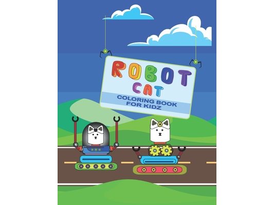 Robot cat coloring book for kidz: Discover this Robot cat coloring book