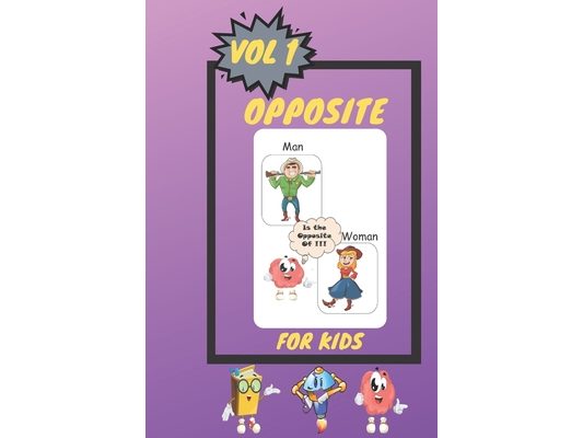 Opposites for Kids vol1: Let's Start Learning Together Opposites