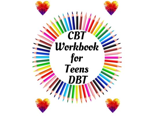 CBT Workbook for Teens DBT: Your Guide for CBT Workbook for Teens DBTYour Guide to Free From Frightening, Obsessive or Compulsive Behavior, Help Y