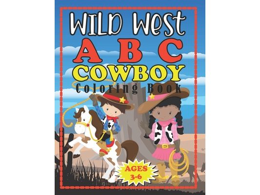 Wild West ABC Cowboy Coloring Book: Pre-school Early Learners Ages 3-5