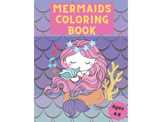 Mermaids Coloring Book: For the perfect mermaid in your life, kids 4-8