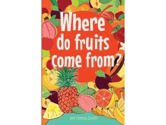 Where do fruits come from?