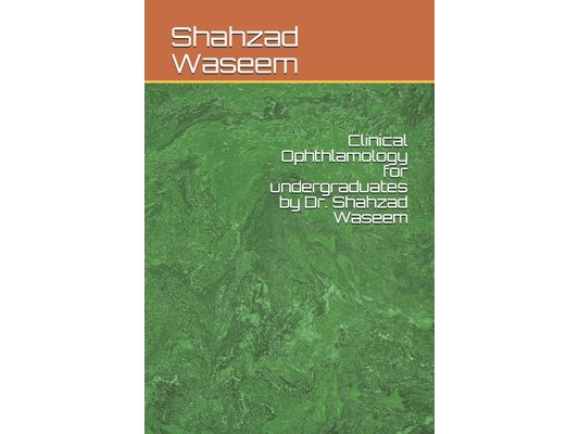 Clinical ophthlamology for undergraduates by Dr. Shahzad Waseem
