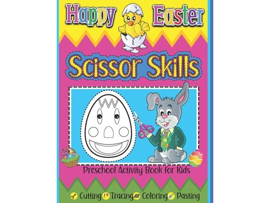 Happy Easter Scissor Skills Preschool Activity Book for Kids Cutting Tracing Coloring Pasting: Kindergarten Cutting Practice Workbook Learning To Cut