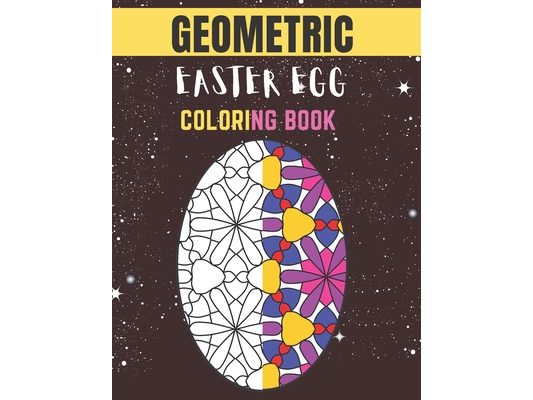 Geometric easter egg coloring book: Geometric Easter Egg Coloring Book for Adult Stress Relief
