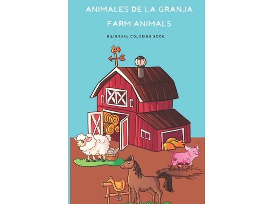 Animales de la Granja, Farm Animals Coloring Book: Bilingual coloring book for kids english-spanish, Libro de colorear bilingue para niños
