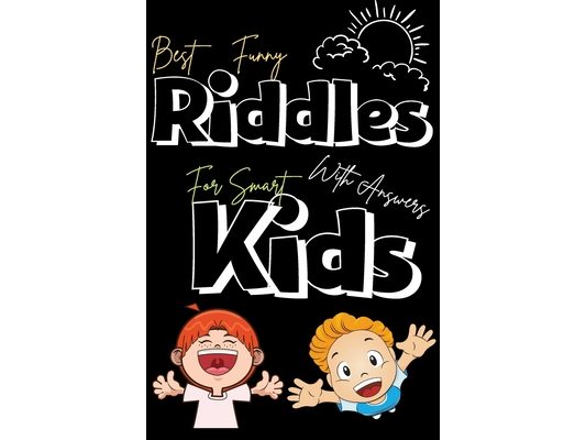 Best funny Riddles with answers for smart kids: Top collection of the best and fun Riddles puzzles for kids, cute & funny riddles puzzles and brain te