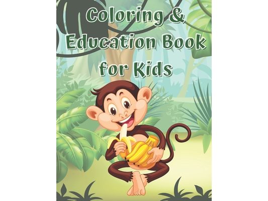 Coloring & Education Book For Kids: Fun and Schooling For Toddlers Kid Ages 4-6 2021 Set Girl Boy Simple Easy Pictures