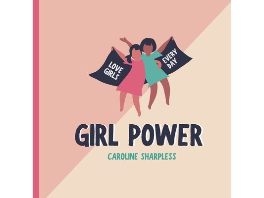 Girl Power: Celebrate Girls Every Day!