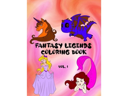 Fantasy Legends Coloring Book Vol. 1: For Children Aged Over 5, 50 Magical Pictures to Color