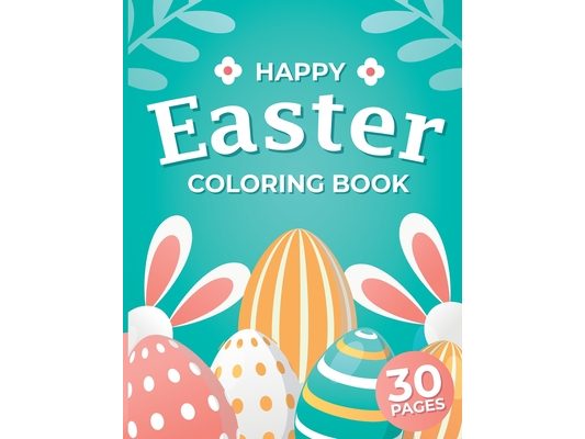 Happy Easter Coloring Book: Easter Coloring Book for Kids Ages 4-8, Book for 2 year old, easter gifts for kids, for toddlers, for infant and preschool