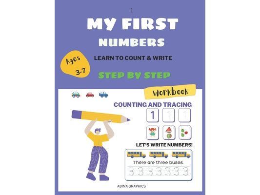 MY FIRST LEARN to Count & Write Numbers STEP-by-STEP Workbook: Math Activities for Preschoolers Ages 3-7 100 Worksheets My First Maths Practice Tracin