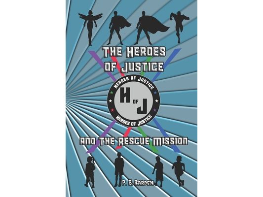 The Heroes of Justice: and The Rescue Mission