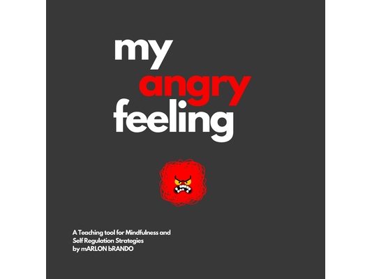 my angry feeling: A Teaching Tool for Mindfulness and Self Regulation Strategies