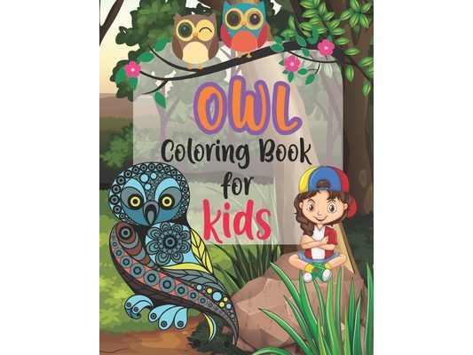 Owl Coloring Book For Kids: Owl Coloring Book, Awesome Owl Coloring Book, Beautiful Owl Coloring Book, Fun OWL Coloring book, Owl Coloring Book Gi