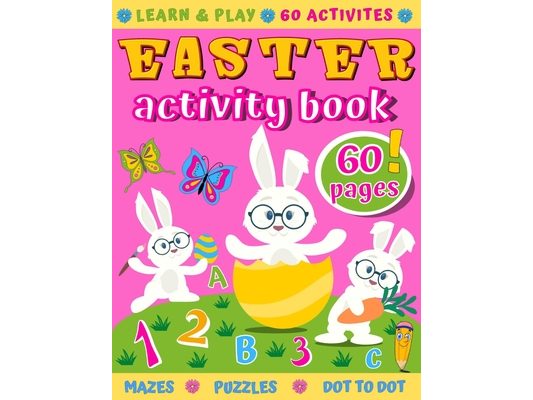 Easter Activity Book: 60 Activities like Mazes, Word Search, Dot to Dot, Counting, Spot Differences, I Spy, Coloring, Puzzles & More