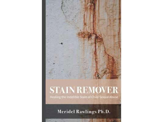 Stain Remover: Healing the Indelible Stain of Child Sexual Abuse