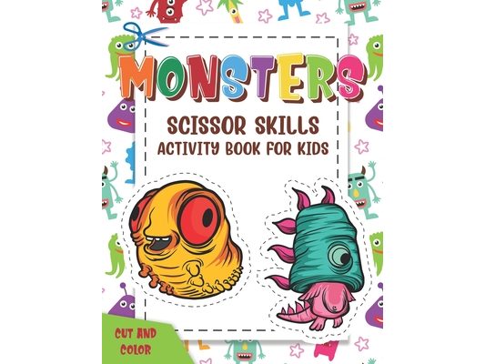 Monsters Scissor Skills Activity Book For Kids: Coloring And Cutting Practice Activity Cut And Color Workbook For Little Kids Preschoolers, Kindergart
