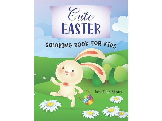 Cute Easter Coloring Book for Kids: This Funny Easter Day Coloring Book for children has Cute and Fun images to color