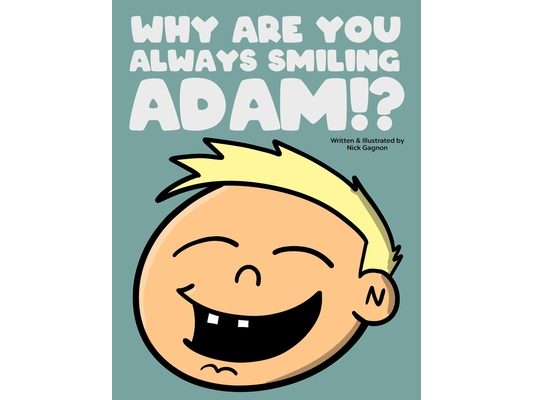 Why are you always smiling Adam?