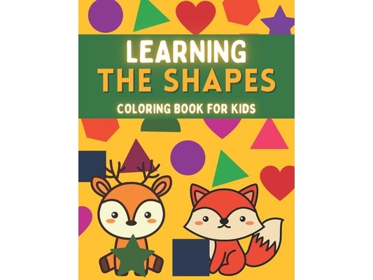 Coloring Book For Kids - Learning the Shapes: Educational Shapes coloring book for kids and toddlers ages 2-4-6
