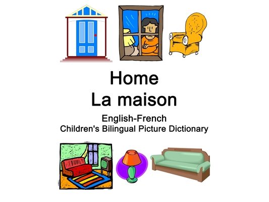 English-French Home / La maison Children's Bilingual Picture Dictionary